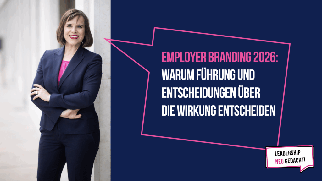 Employer Branding 2026 – Führung und Entscheidungen prägen die Wirkung